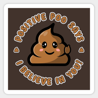 Positive poo believes in you! Sticker